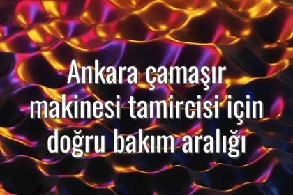 Ankara çamaşır makinesi tamircisi için doğru bakım aralığı - ankara çamaşır makinesi bakım süresi