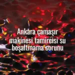 Ankara çamaşır makinesi tamircisi su boşaltmama sorunu - ankara çamaşır makinesi su boşaltmıyor