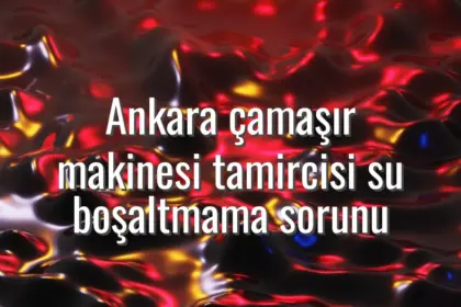 Ankara çamaşır makinesi tamircisi su boşaltmama sorunu - ankara çamaşır makinesi su boşaltmıyor