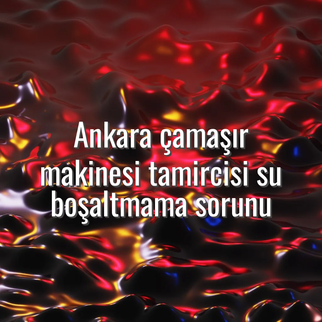 Ankara çamaşır makinesi tamircisi su boşaltmama sorunu - ankara çamaşır makinesi su boşaltmıyor