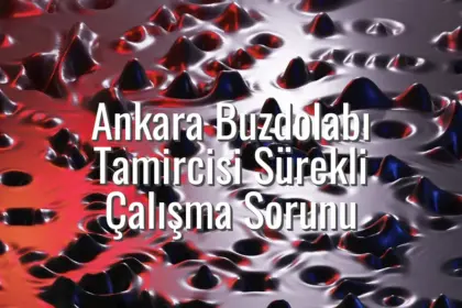Ankara Buzdolabı Tamircisi Sürekli Çalışma Sorunu - ankara buzdolabı tamircisi sürekli çalışıyor
