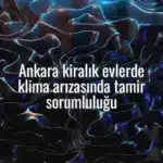 Ankara kiralık evlerde klima arızasında tamir sorumluluğu - Ankara kiralık ev klima tamiri