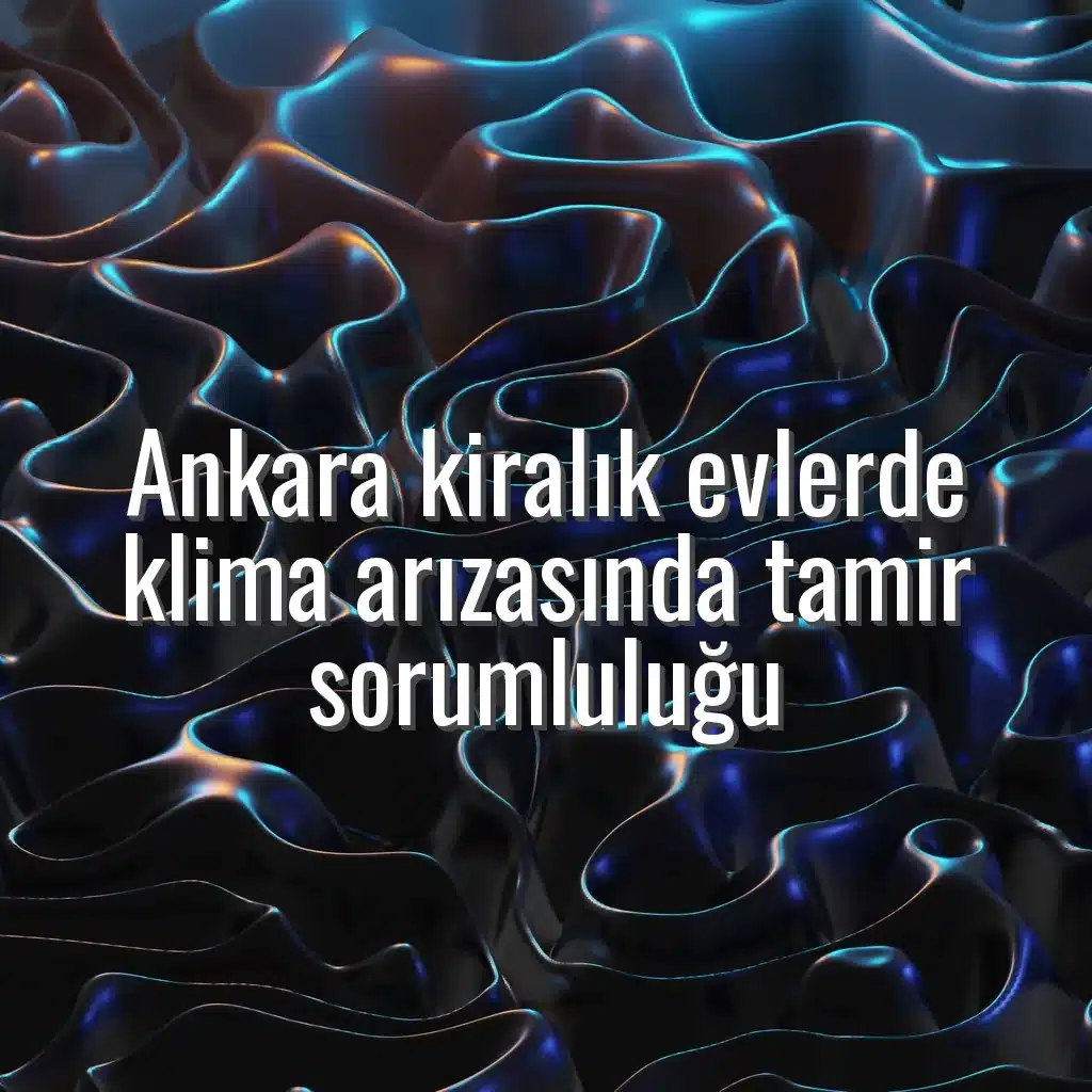 Ankara kiralık evlerde klima arızasında tamir sorumluluğu - Ankara kiralık ev klima tamiri