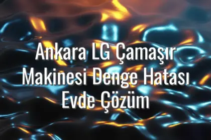 Ankara LG Çamaşır Makinesi Denge Hatası Evde Çözüm - ankara lg çamaşır makinesi denge hatası