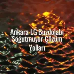 Ankara LG Buzdolabı Soğutmuyor Çözüm Yolları - ankara lg buzdolabı soğutmuyor