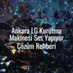 Ankara LG Kurutma Makinesi Ses Yapıyor Çözüm Rehberi - ankara lg kurutma makinesi ses yapıyor