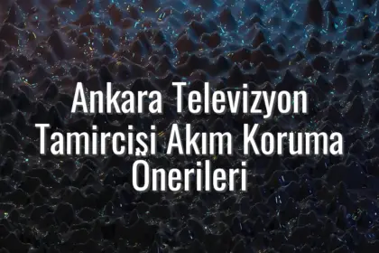 Ankara Televizyon Tamircisi Akım Koruma Önerileri - ankara televizyon tamircisi akım koruma