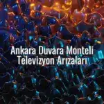 Ankara Duvara Monteli Televizyon Arızaları - duvara monteli tv arızası ankara