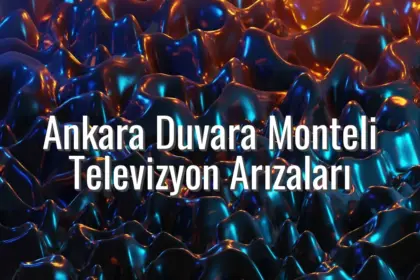Ankara Duvara Monteli Televizyon Arızaları - duvara monteli tv arızası ankara