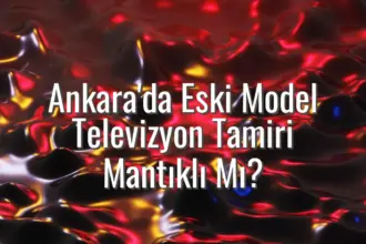 Ankara'da Eski Model Televizyon Tamiri Mantıklı Mı? - eski televizyon tamiri ankara