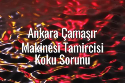 Ankara Çamaşır Makinesi Tamircisi Koku Sorunu - çamaşır makinesi koku sorunu Ankara