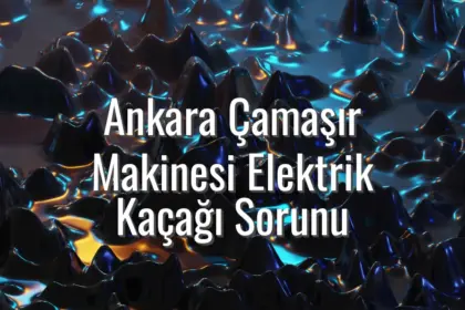 Ankara Çamaşır Makinesi Elektrik Kaçağı Sorunu - ankara çamaşır makinesi elektrik kaçağı