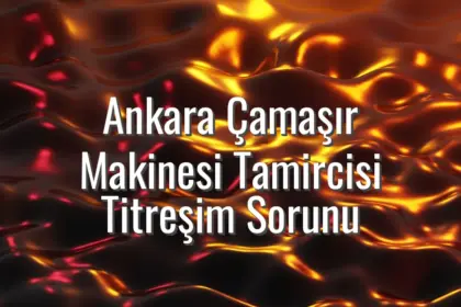 Ankara Çamaşır Makinesi Tamircisi Titreşim Sorunu - Ankara çamaşır makinesi tamircisi titreşim