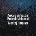 Ankara Ankastre Bulaşık Makinesi Montaj Hataları - Ankara ankastre bulaşık makinesi montaj