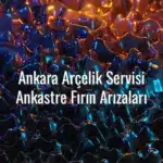Ankara Arçelik Servisi Ankastre Fırın Arızaları - Ankara Arçelik servisi ankastre fırın