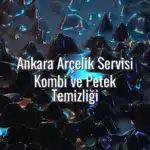 Ankara Arçelik Servisi Kombi ve Petek Temizliği - ankara arçelik servisi kombi petek temizliği