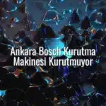 Ankara Bosch Kurutma Makinesi Kurutmuyor - Ankara Bosch kurutma makinesi kurutmuyor
