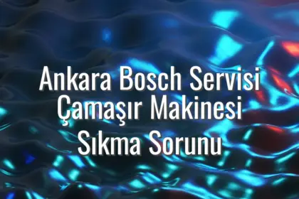 Ankara Bosch Servisi Çamaşır Makinesi Sıkma Sorunu - Ankara Bosch servisi çamaşır makinesi sıkmıyor