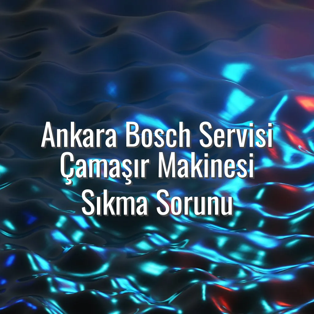 Ankara Bosch Servisi Çamaşır Makinesi Sıkma Sorunu - Ankara Bosch servisi çamaşır makinesi sıkmıyor