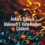 Ankara Bulaşık Makinesi E Hata Kodları Çözümü - Ankara bulaşık makinesi e hata kodu