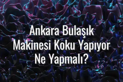 Ankara Bulaşık Makinesi Koku Yapıyor Ne Yapmalı? - Ankara bulaşık makinesi koku yapıyor