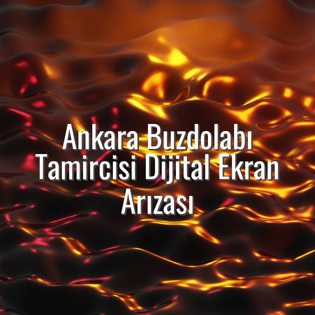 Ankara Buzdolabı Tamircisi Dijital Ekran Arızası - ankara buzdolabı tamircisi dijital ekran çalışmıyor