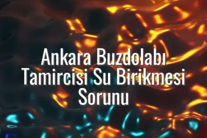 Ankara Buzdolabı Tamircisi Su Birikmesi Sorunu - Ankara buzdolabı tamircisi su birikmesi