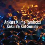 Ankara Klima Tamircisi Koku Ve Küf Sorunu - Ankara klima tamircisi koku sorunu