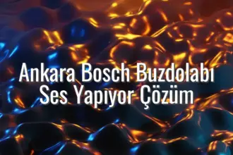Ankara Bosch Buzdolabı Ses Yapıyor Çözüm - Bosch buzdolabı ses yapıyor