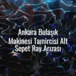 Ankara Bulaşık Makinesi Tamircisi Alt Sepet Ray Arızası - bulaşık makinesi alt sepet takılıyor