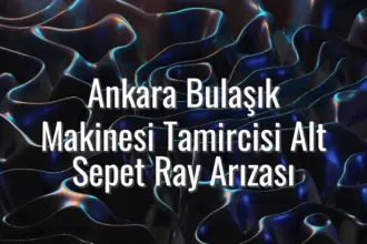 Ankara Bulaşık Makinesi Tamircisi Alt Sepet Ray Arızası - bulaşık makinesi alt sepet takılıyor