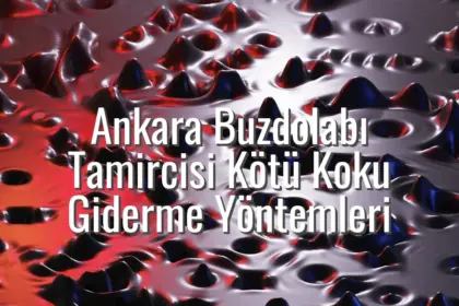 Ankara Buzdolabı Tamircisi Kötü Koku Giderme Yöntemleri - buzdolabı kötü koku yapıyor