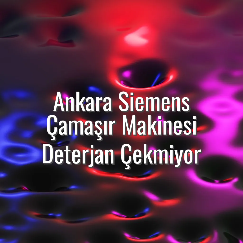 Ankara Siemens Çamaşır Makinesi Deterjan Çekmiyor - Siemens çamaşır makinesi deterjan çekmiyor