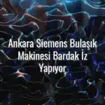 Ankara Siemens Bulaşık Makinesi Bardak İz Yapıyor - Siemens bulaşık makinesi bardak iz yapıyor