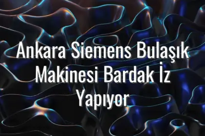 Ankara Siemens Bulaşık Makinesi Bardak İz Yapıyor - Siemens bulaşık makinesi bardak iz yapıyor