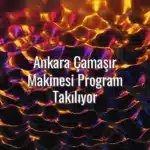 Ankara Çamaşır Makinesi Program Takılıyor - Ankara çamaşır makinesi program takılıyor