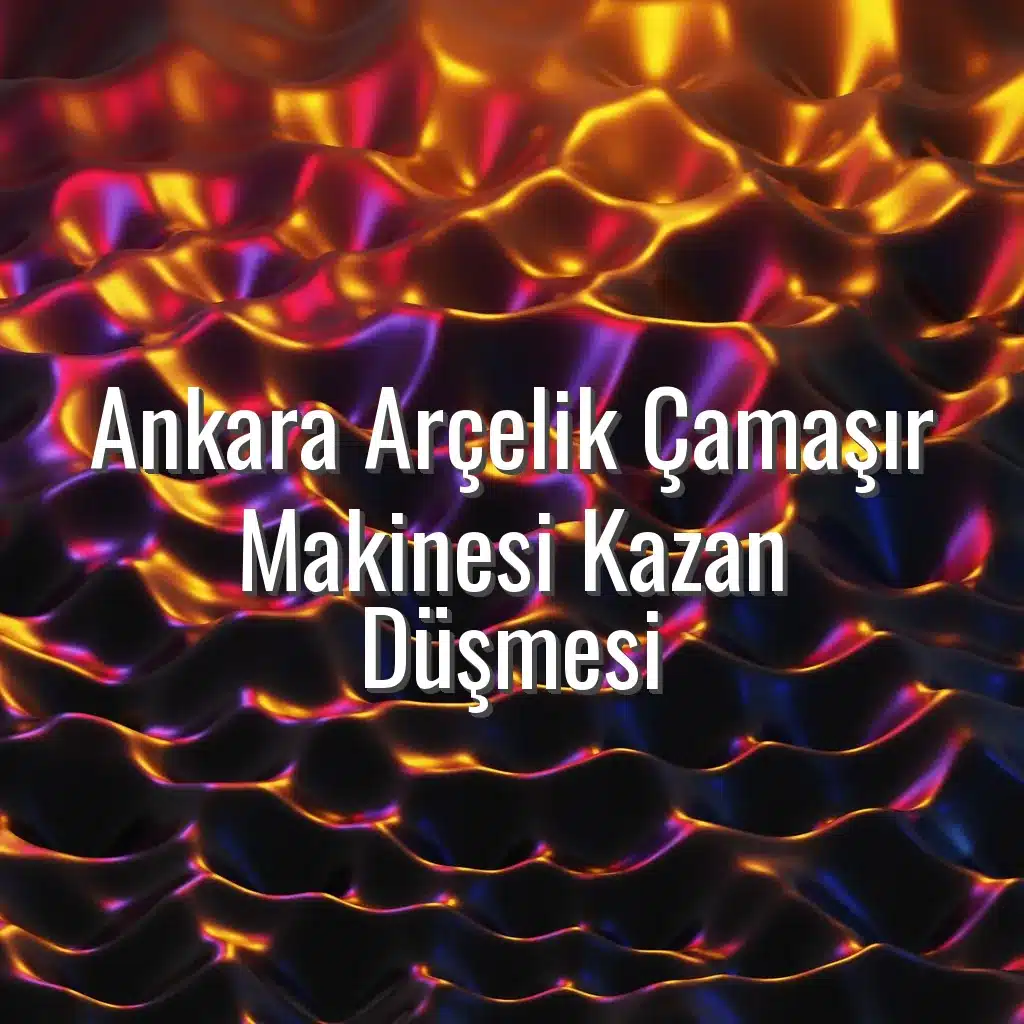 Ankara Arçelik Çamaşır Makinesi Kazan Düşmesi - Ankara Arçelik çamaşır makinesi kazan düştü