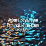 Ankara Beyaz Eşya Tamircisi Fırın Camı Patladı - Ankara beyaz eşya tamircisi fırın camı