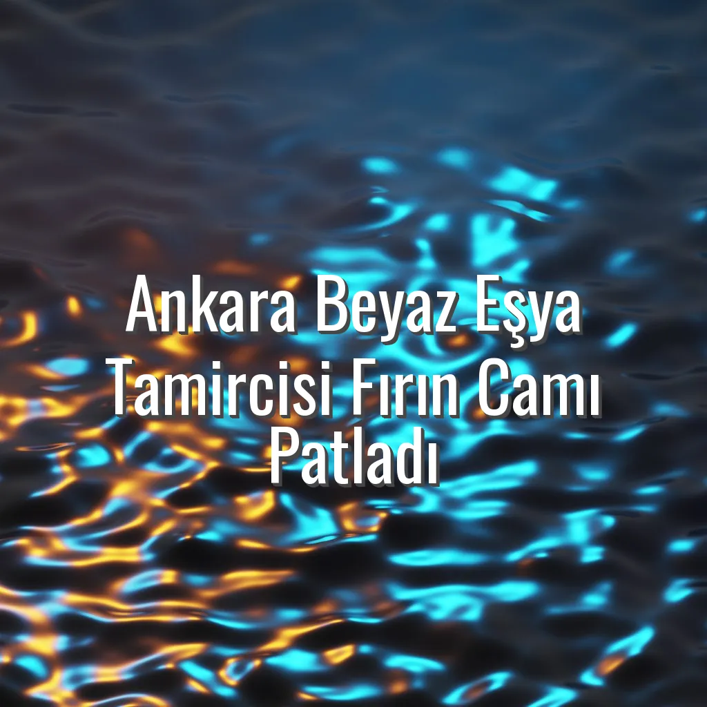 Ankara Beyaz Eşya Tamircisi Fırın Camı Patladı - Ankara beyaz eşya tamircisi fırın camı