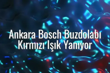 Ankara Bosch Buzdolabı Kırmızı Işık Yanıyor - Ankara Bosch buzdolabı kırmızı ışık