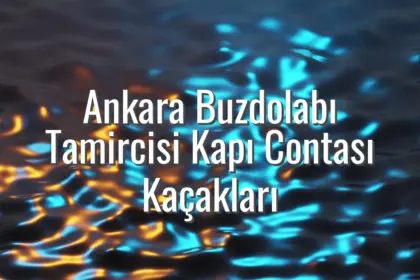 Ankara Buzdolabı Tamircisi Kapı Contası Kaçakları - ankara buzdolabı tamircisi kapı contası kaçakları