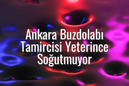Ankara Buzdolabı Tamircisi Yeterince Soğutmuyor - Ankara buzdolabı tamircisi soğutmuyor