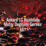 Ankara LG Buzdolabı Motor Değişimi Gerekir Mi? - ankara lg buzdolabı motor değişimi