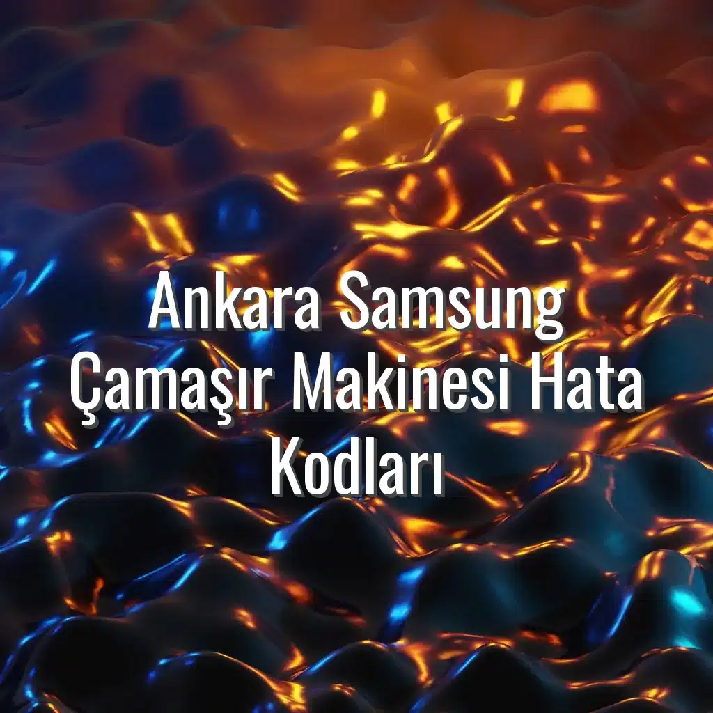 Ankara Samsung Çamaşır Makinesi Hata Kodları - Ankara Samsung çamaşır makinesi hata kodları