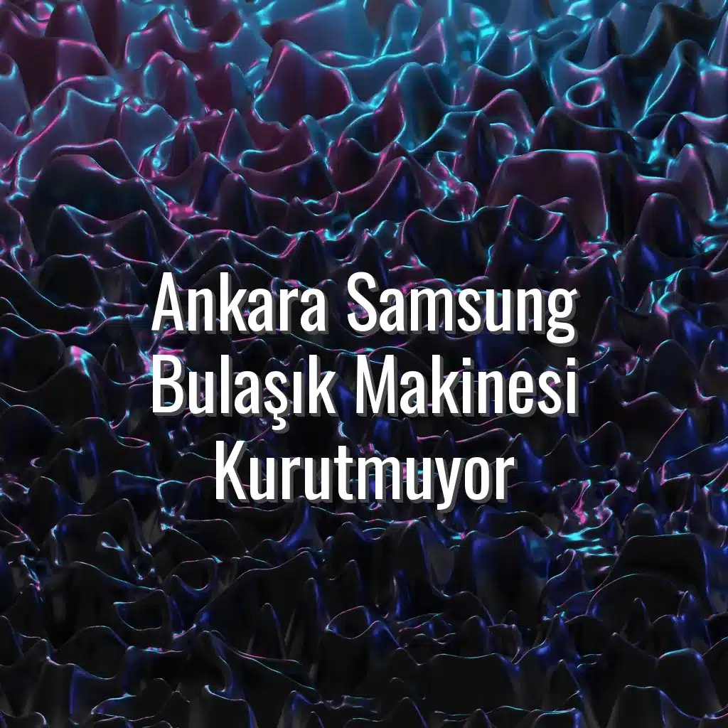 Ankara Samsung Bulaşık Makinesi Kurutmuyor - Ankara Samsung bulaşık makinesi kurutmuyor