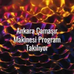 Ankara Çamaşır Makinesi Program Takılıyor - Ankara çamaşır makinesi program takılıyor